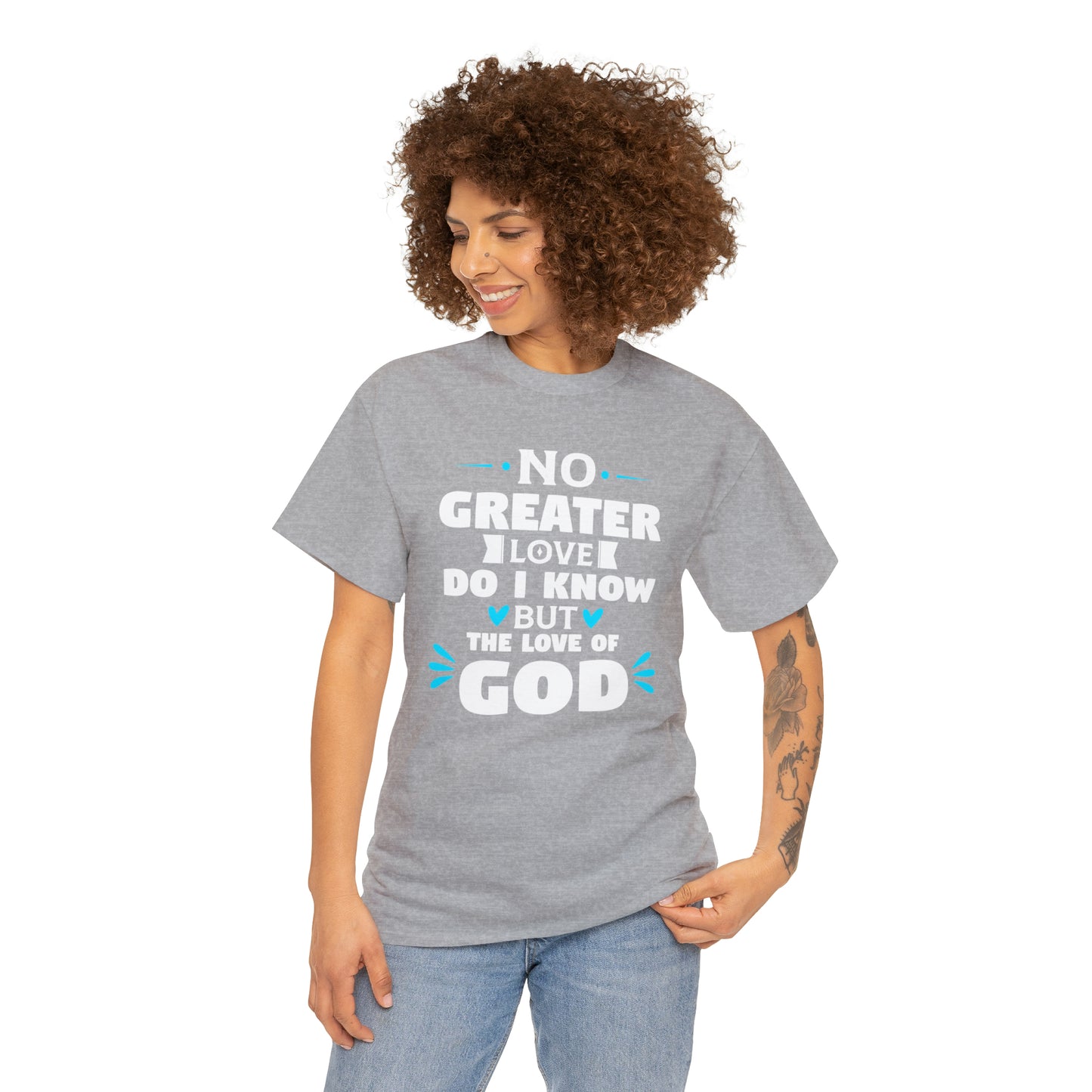 No Greater Love Do I Know But The Love Of God  Unisex Heavy Cotton Tee