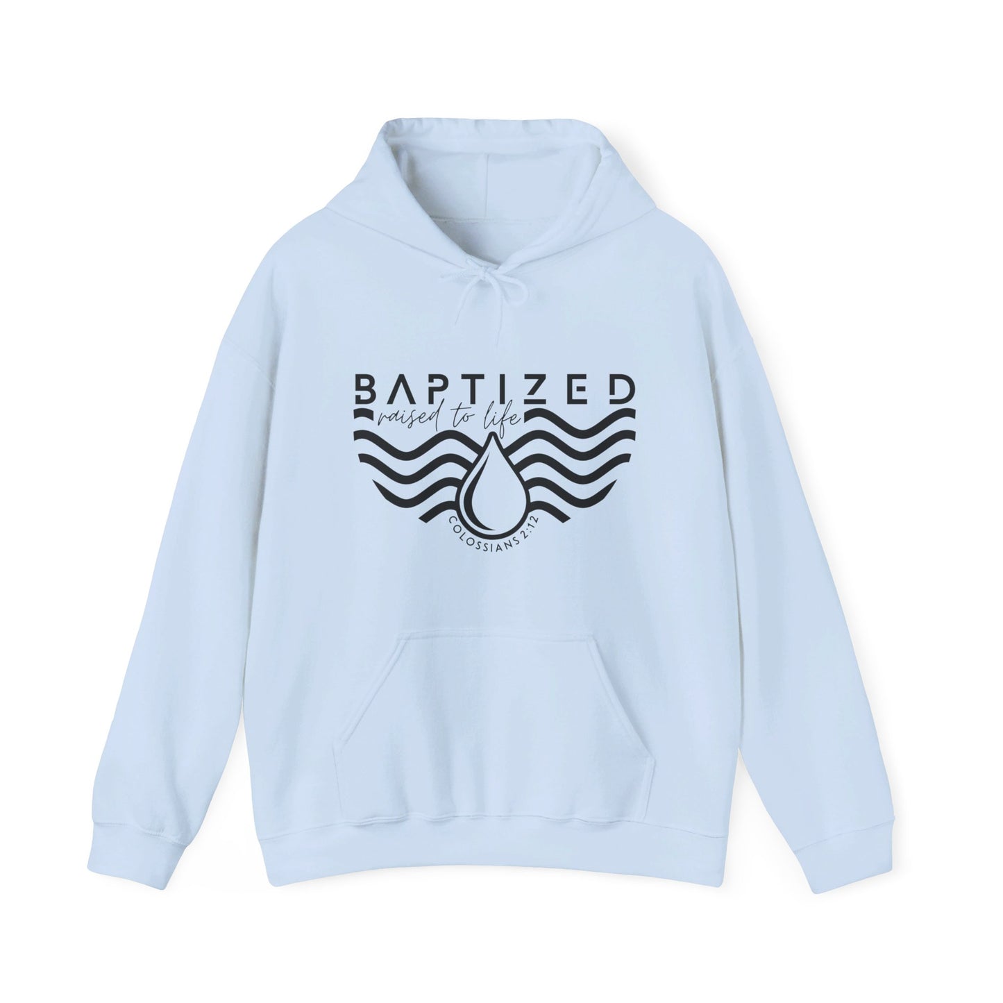 Baptized Raised To Life Unisex Christian Pullover Hooded Sweatshirt