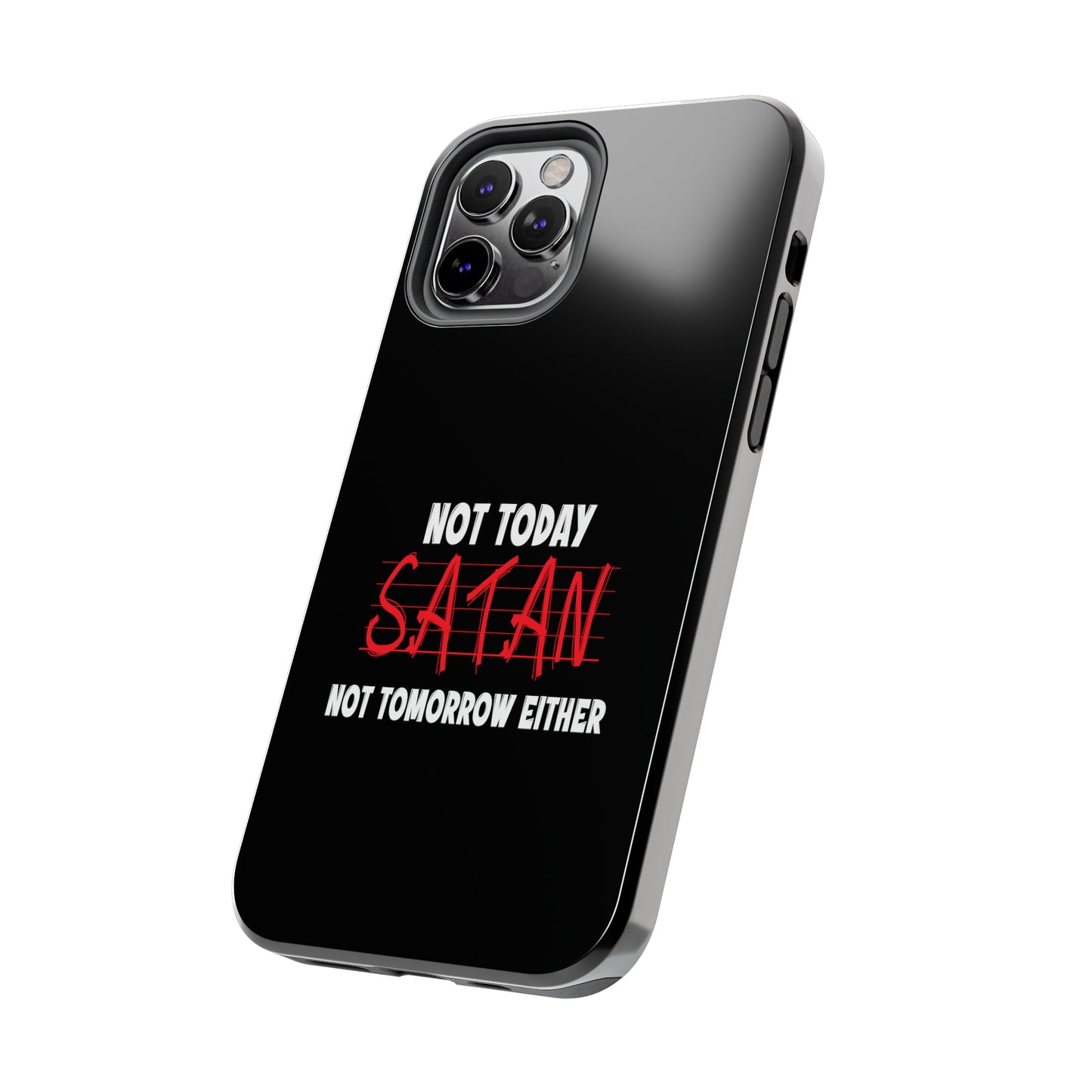 Not Today Satan Not Tomorrow Either Christian Phone Tough Phone Cases, Case-Mate Printify