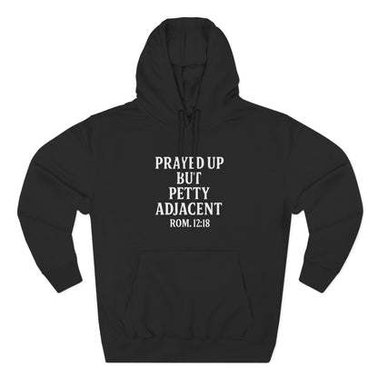 Prayed Up But Petty Fleece Hoodie, Cozy Funny Hooded Sweatshirt for Faithful Friends, Perfect Gift for Spiritual Comfort, Devotional [...] - ClaimedbyGodDesigns