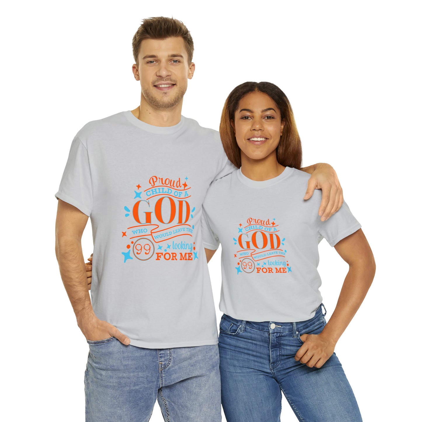 Proud Child Of A God Who Would Leave The 99 Looking For Me Unisex Heavy Cotton Tee