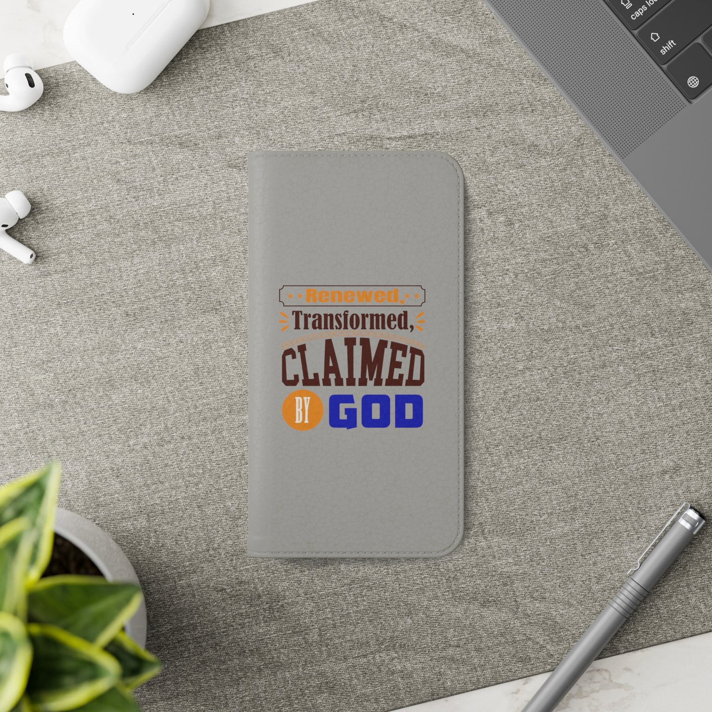 Renewed, Transformed, Claimed By God Phone Flip Cases