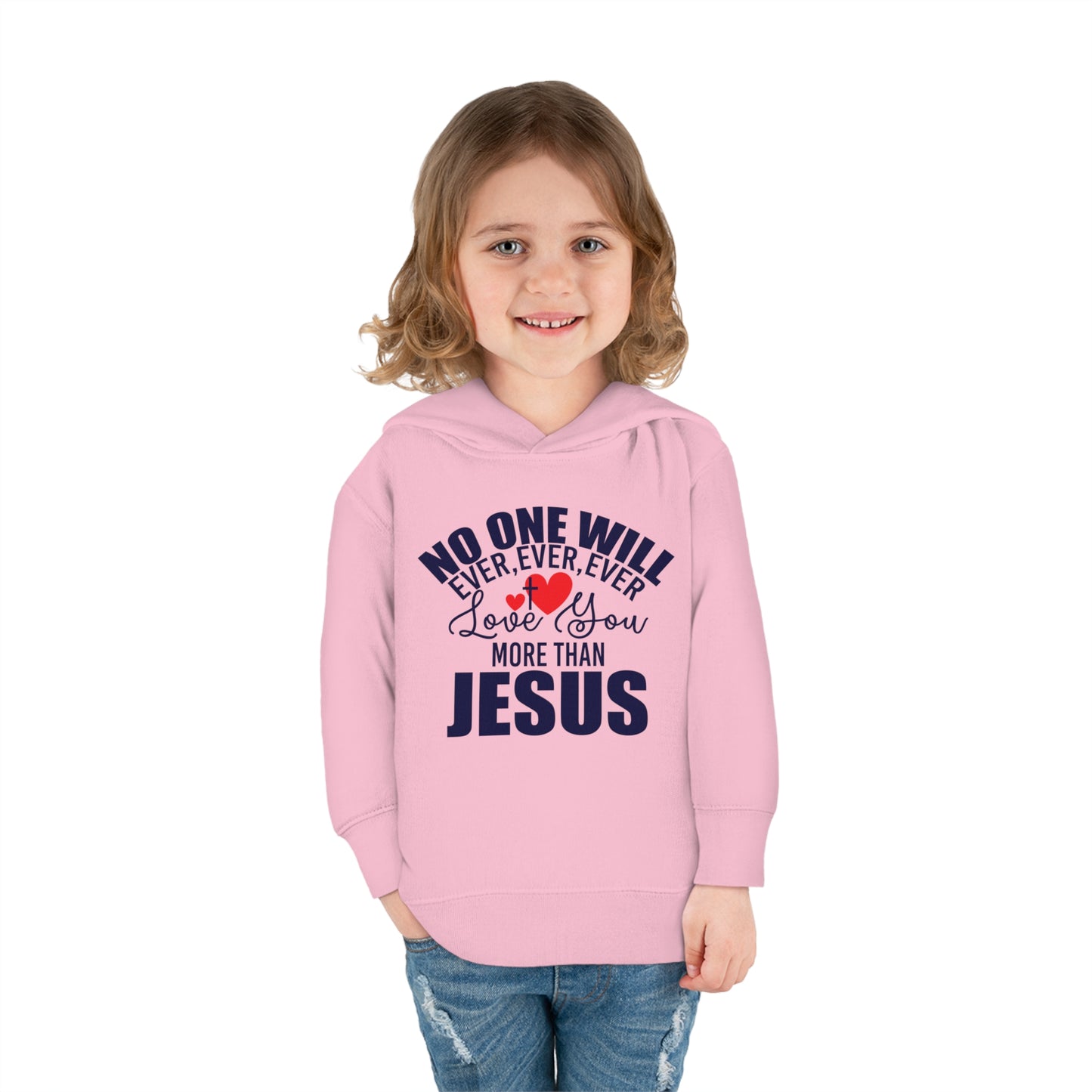 No One Will Ever Ever Love You More Than Jesus Christian Toddler Pullover Fleece Hooded Sweatshirt