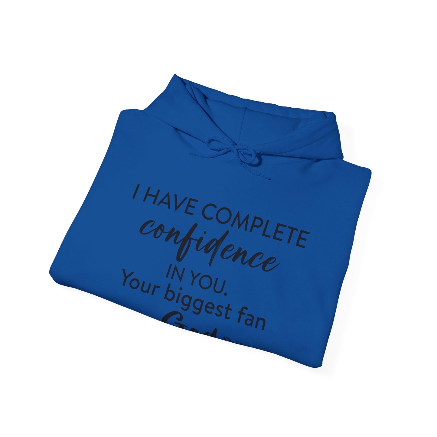 I Have Complete Confidence In You Your Biggest Fan God Unisex Christian Pullover Hooded Sweatshirt