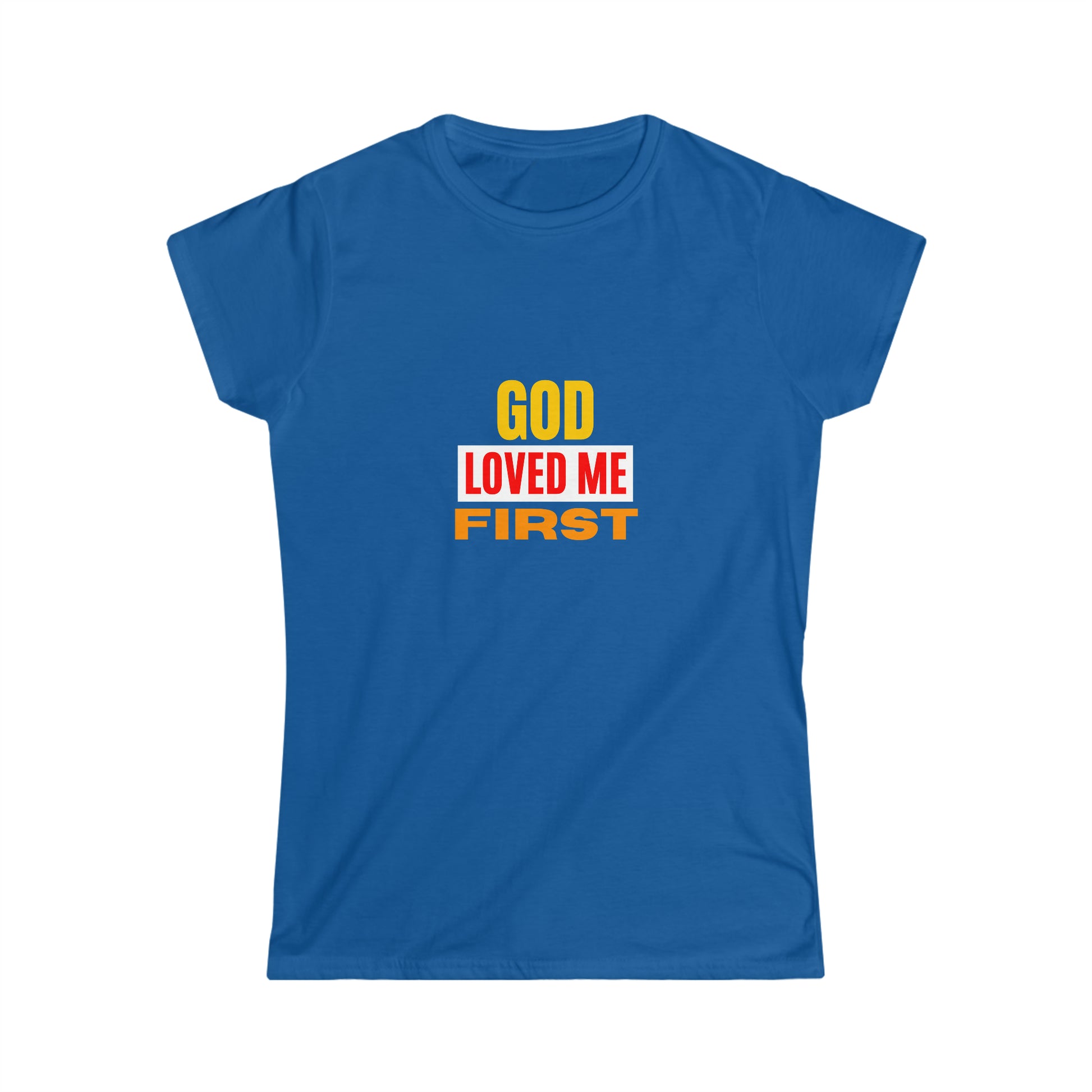 God Loved Me First Christian Women's T-shirt Printify