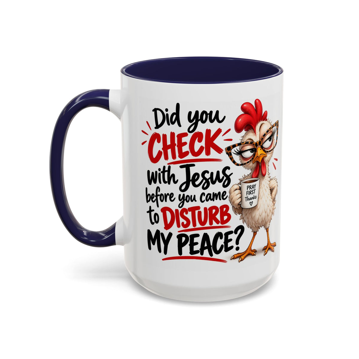 Christian Coffee Mug — “Did You Check with Jesus Before You Came to Disturb My Peace?” Accent Mug