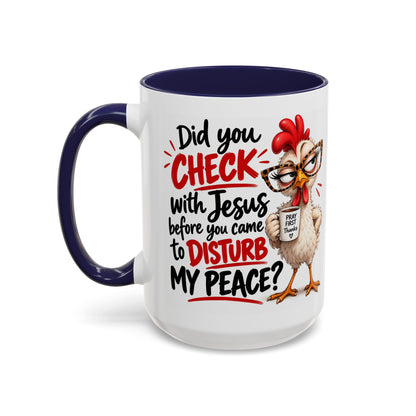 Christian Coffee Mug — “Did You Check with Jesus Before You Came to Disturb My Peace?” Accent Mug