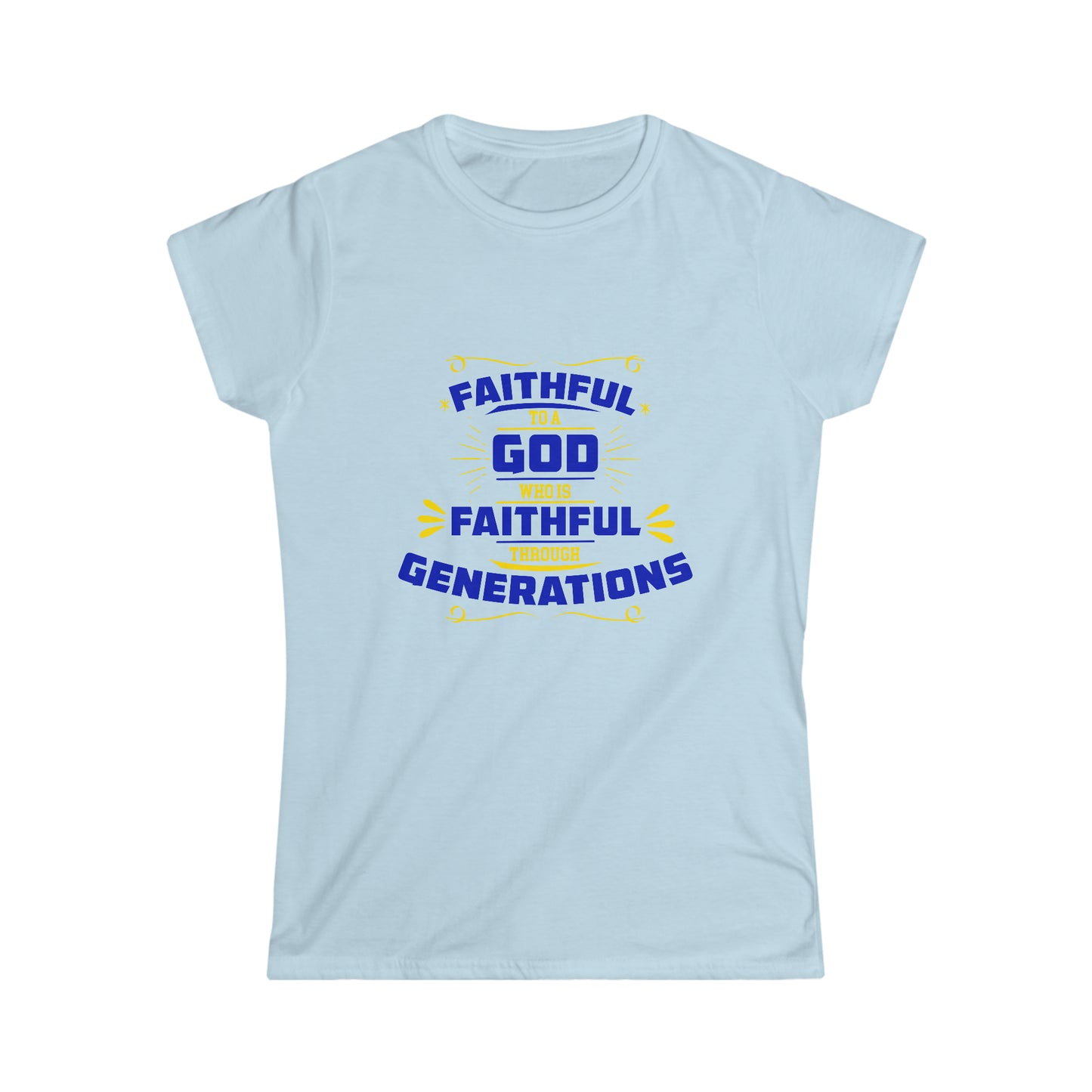 Faithful To A God Who Is Faithful Through Generations Women's T-shirt