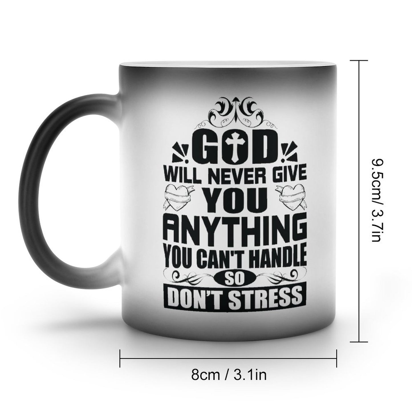 God Will Never Give You Anything You Can't Handle So Don't Stress Christian Color Changing Mug (Dual-sided)