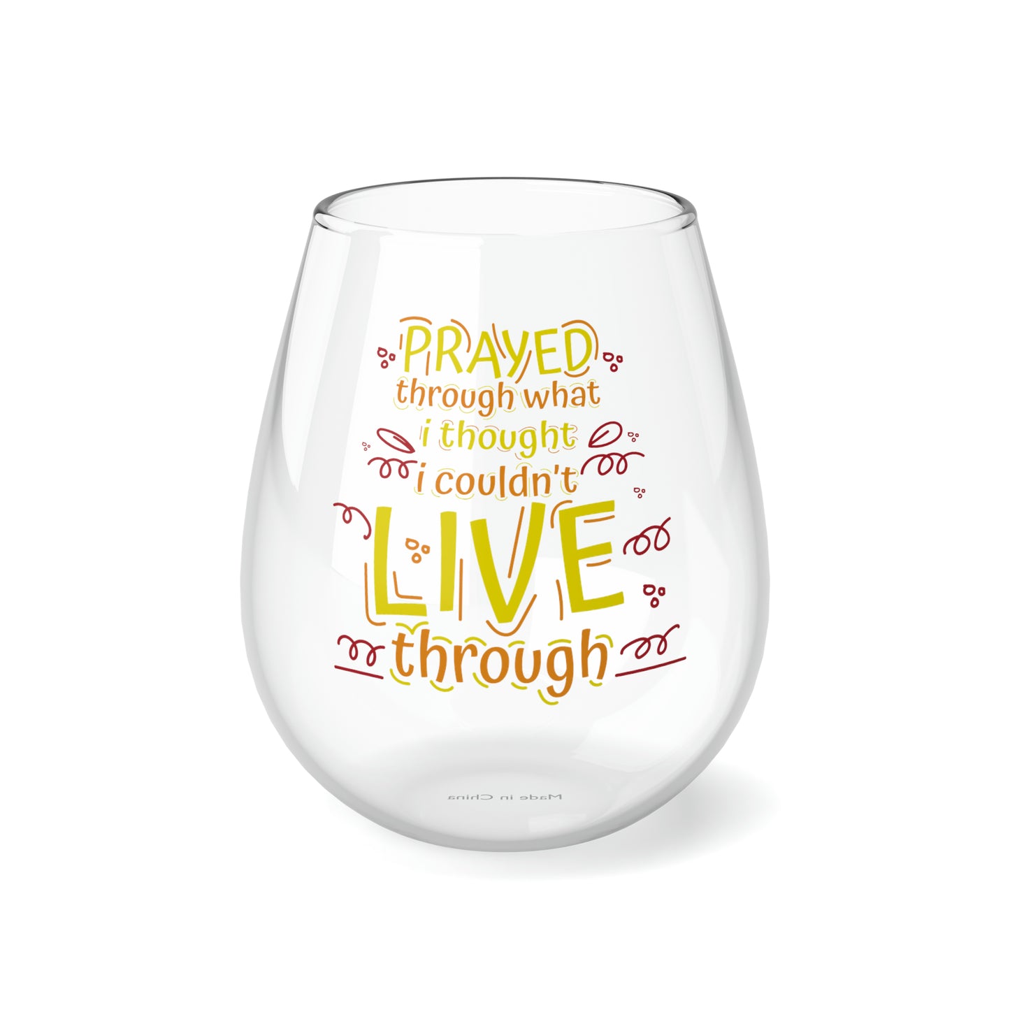 Prayed Through What I Thought I Couldn't Live Through Stemless Wine Glass, 11.75oz