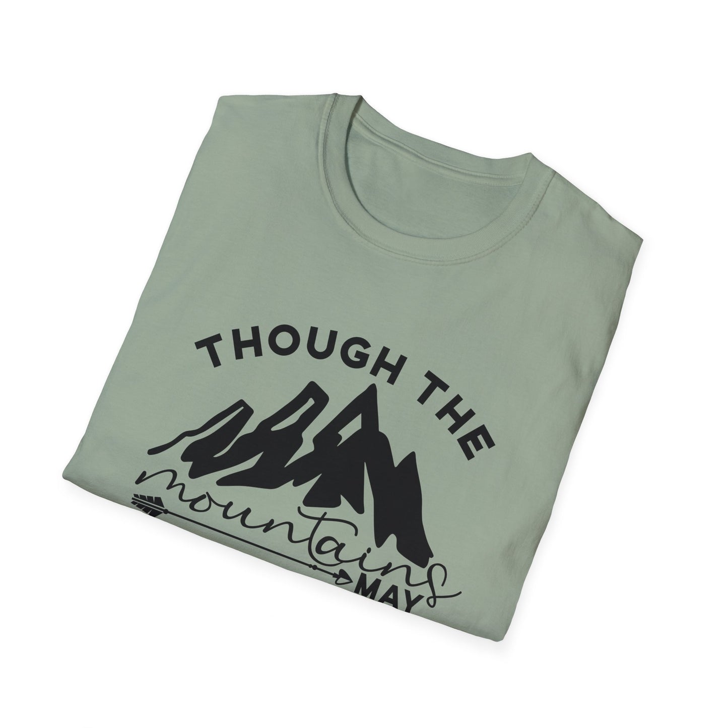 Though The Mountains May Crumble You Will Not Christian Unisex T-shirt