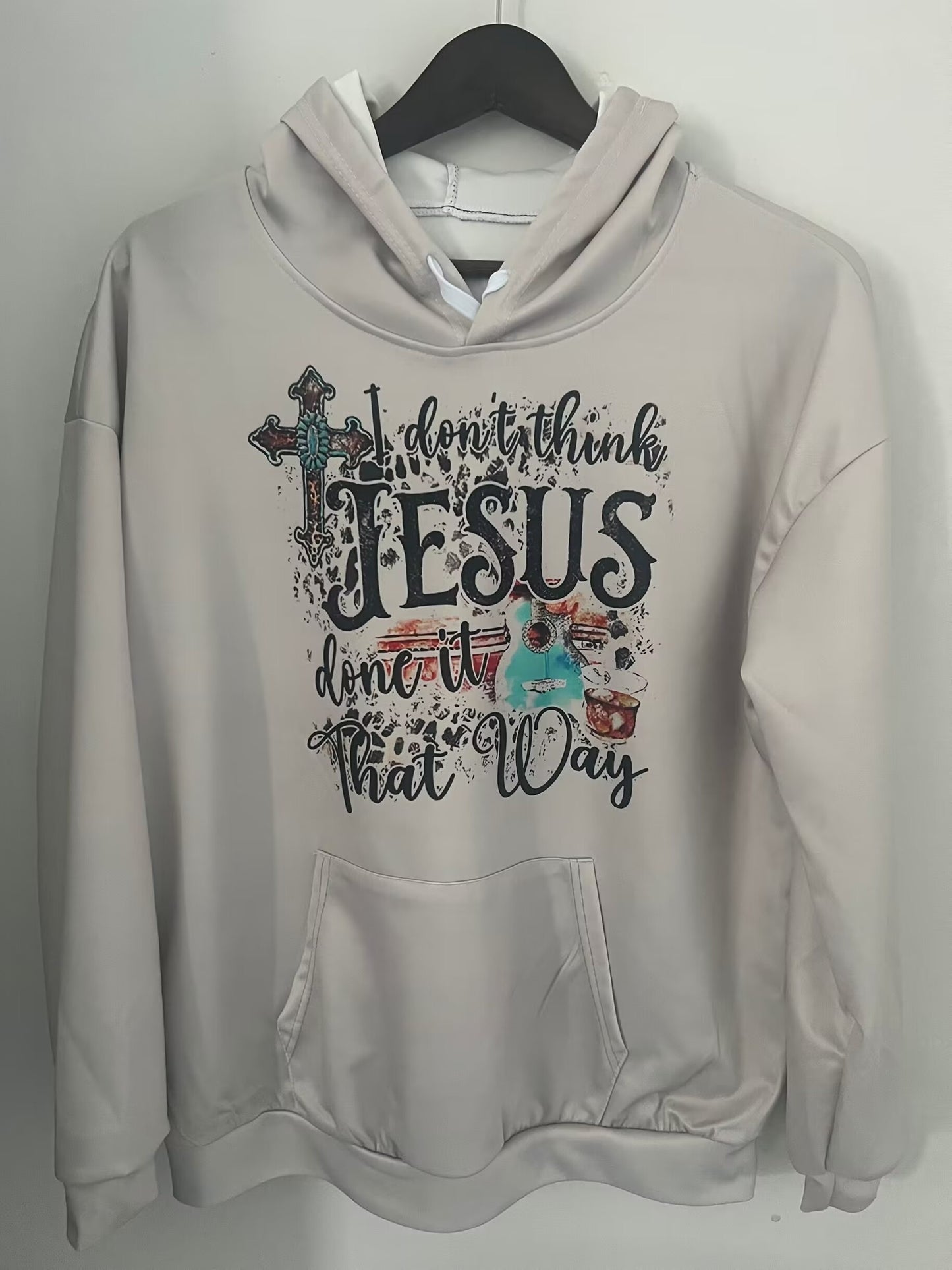 I Don't Think Jesus Done It That Way Women's Christian Pullover Hooded Sweatshirt claimedbygoddesigns