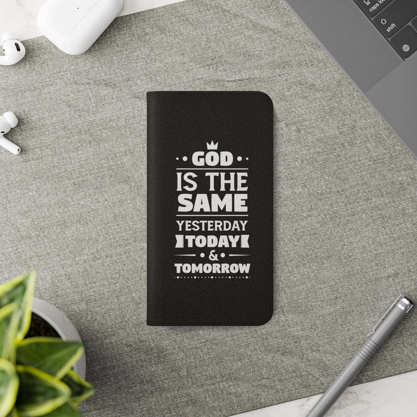 God Is The Same Yesterday Today Tomorrow Phone Flip Cases