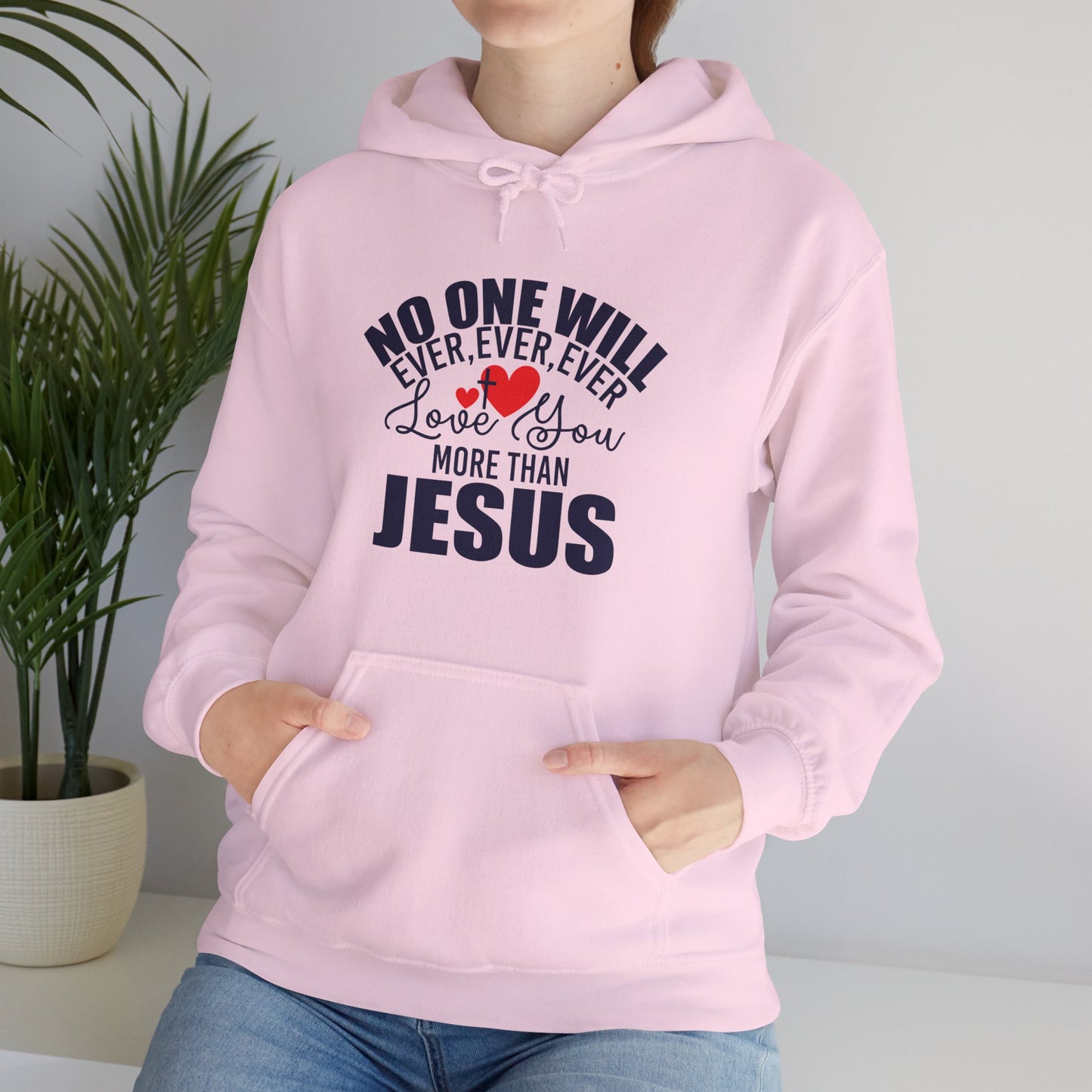 No One Will Ever Ever Love You Like Jesus Unisex Christian Hooded Pullover Sweatshirt