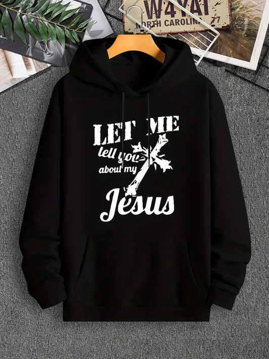 Let Me Tell You About My Jesus (2) Men's Christian Pullover Hooded Sweatshirt claimedbygoddesigns