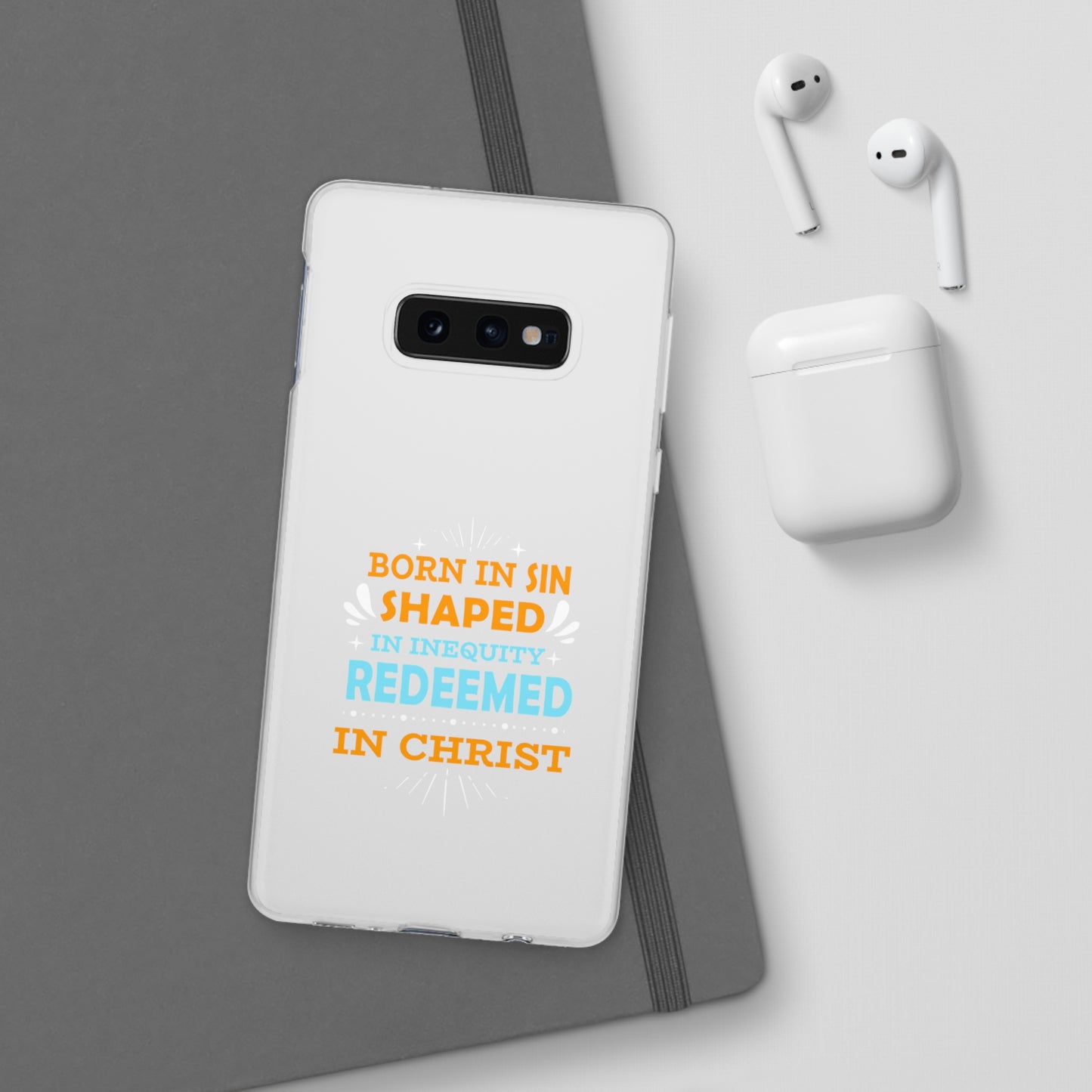 Born In Sin Shaped In Inequity Redeemed In Christ Flexi Phone Case