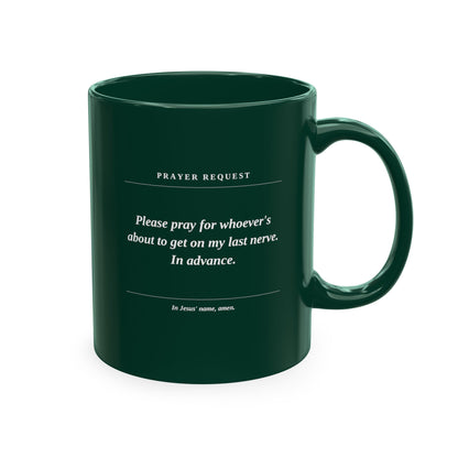 Prayer Request Ceramic Mug — Humorous 'Pray for Whoever Gets on My Last Nerve' Coffee Cup