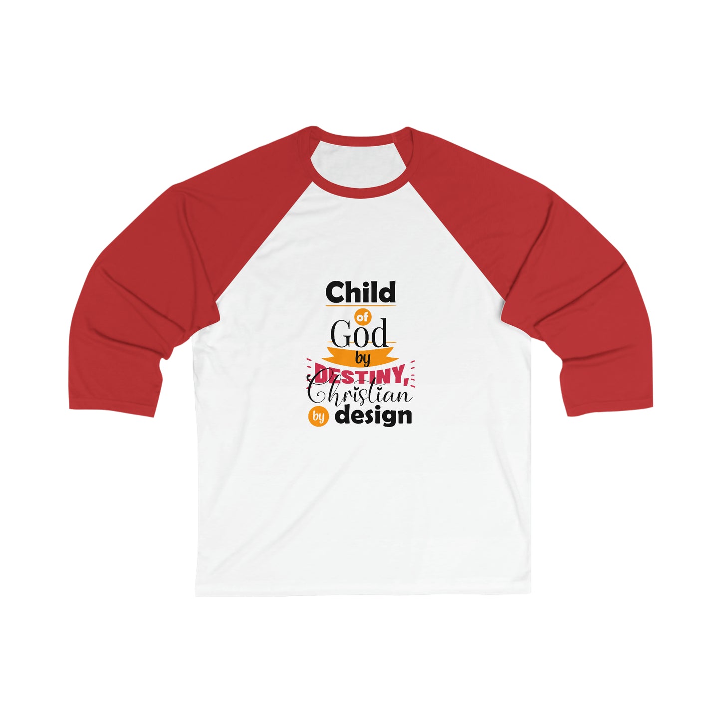 Child Of God By Destiny Christian By Design Unisex 3\4 Sleeve Baseball Tee