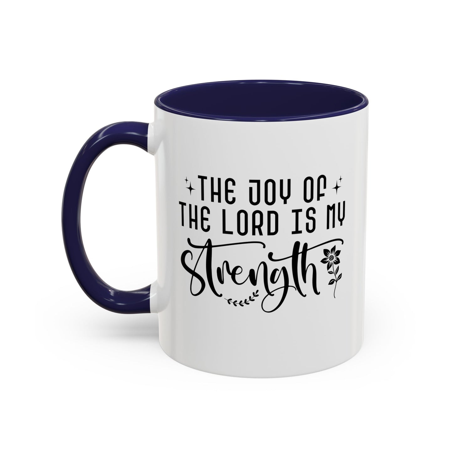 Inspirational Accent Coffee Mug - The Joy of the Lord is My Strength - Perfect for Faith Lovers