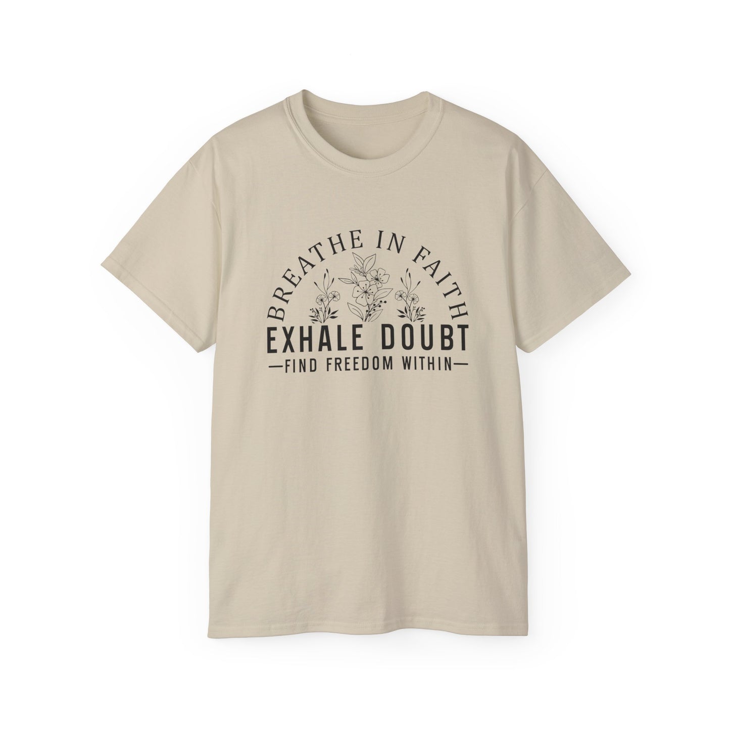 BREATHE IN FAITH EXHALE DOUBT FIND FREEDOM FROM WITHIN Unisex Christian Ultra Cotton Tee Printify