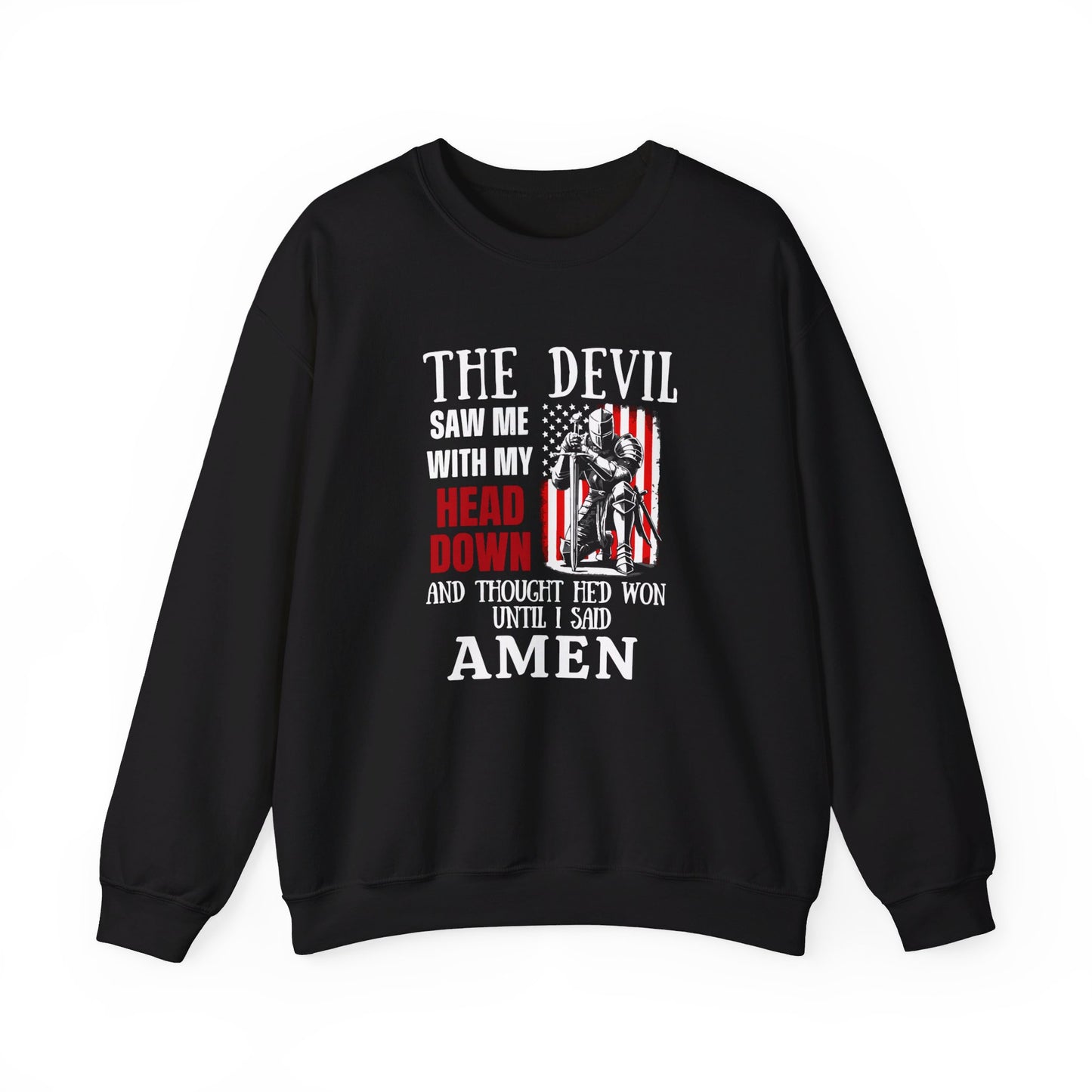 The Devil Saw Me With My Head Down And Thought He'd Won Until I Said Amen American Patriotic Flag Unisex Heavy Blend™ Crewneck Christian Sweatshirt