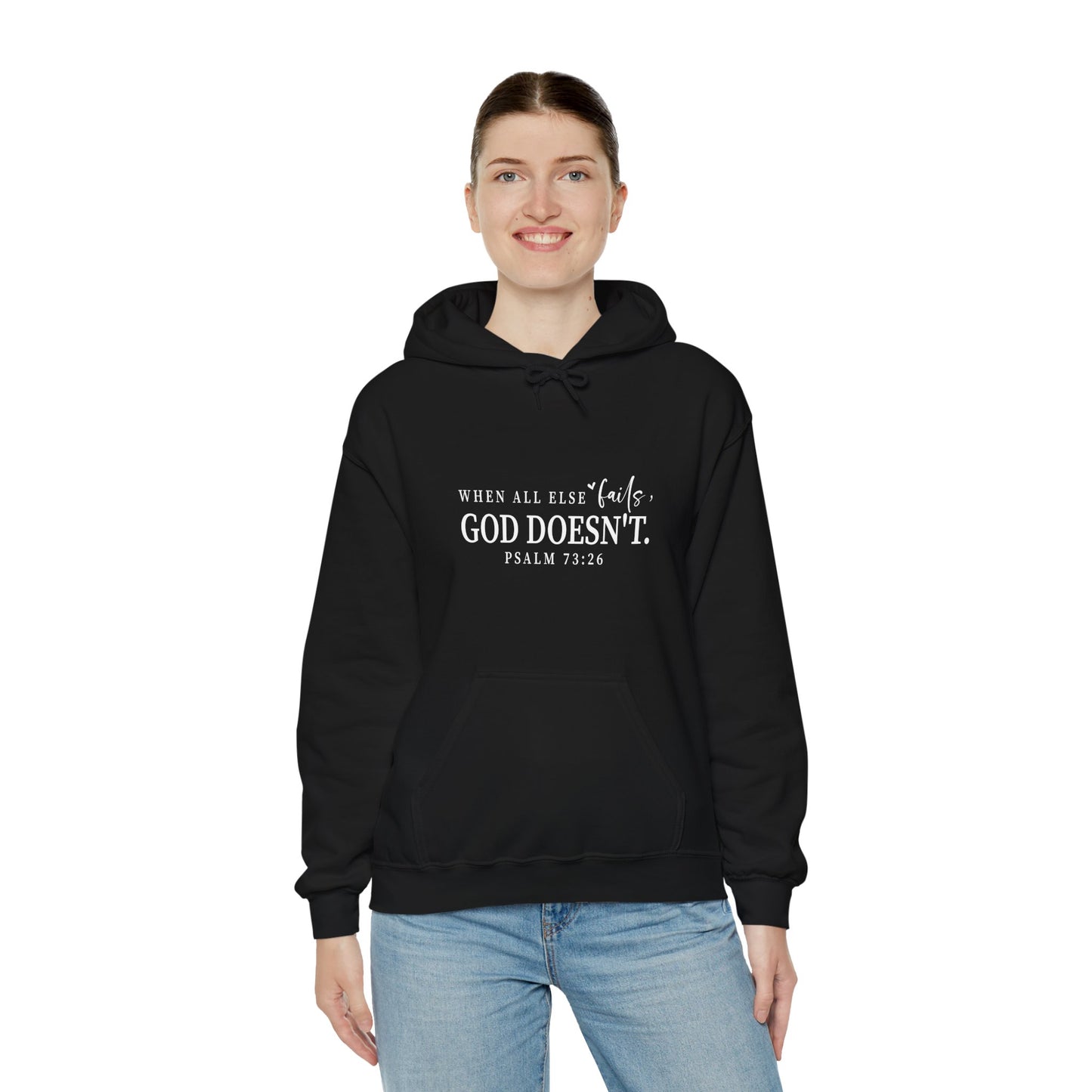 Christian Hooded Sweatshirt - When All Else Fails He Doesn't