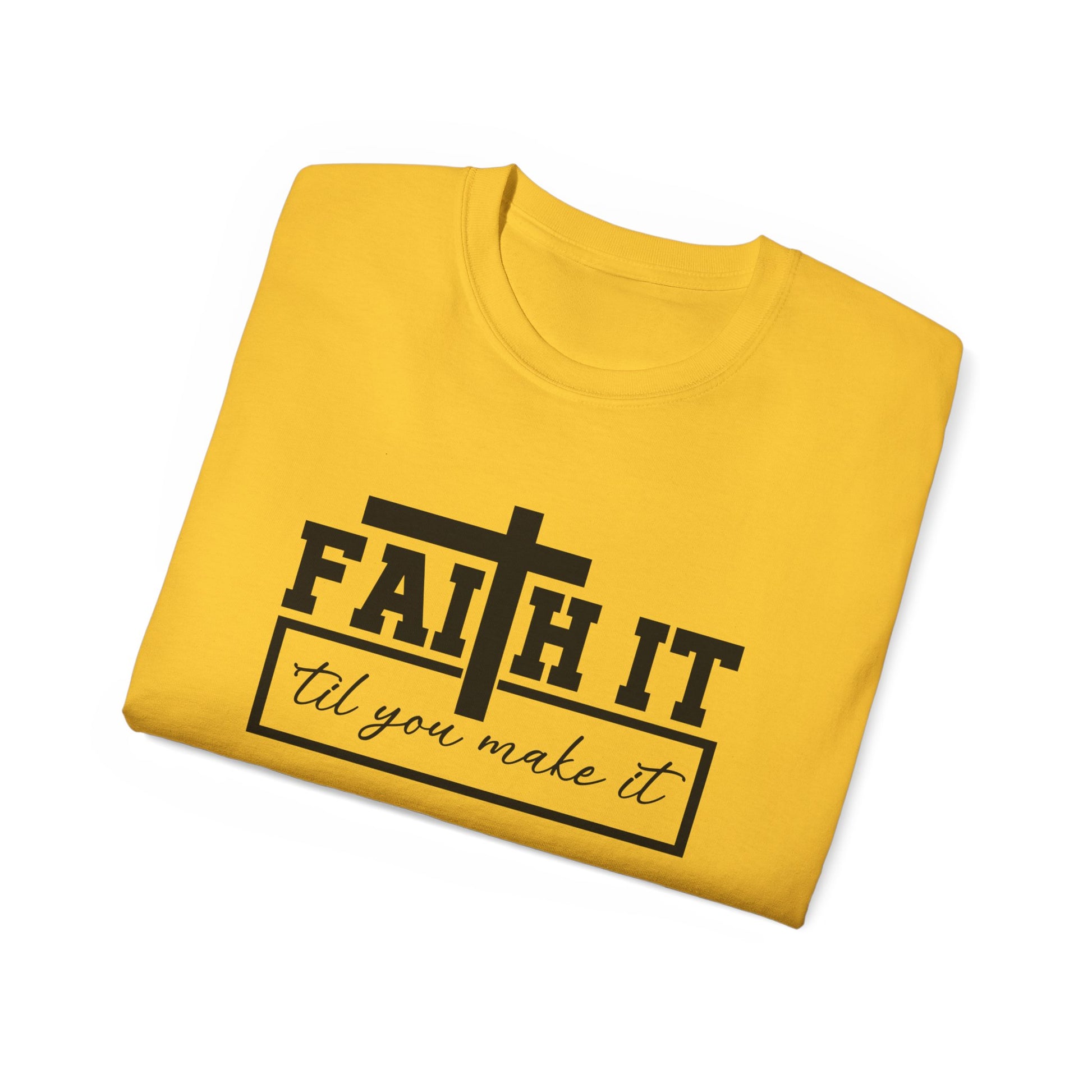 Faith It 'Til You Make It Unisex Christian Ultra Cotton Tee Printify