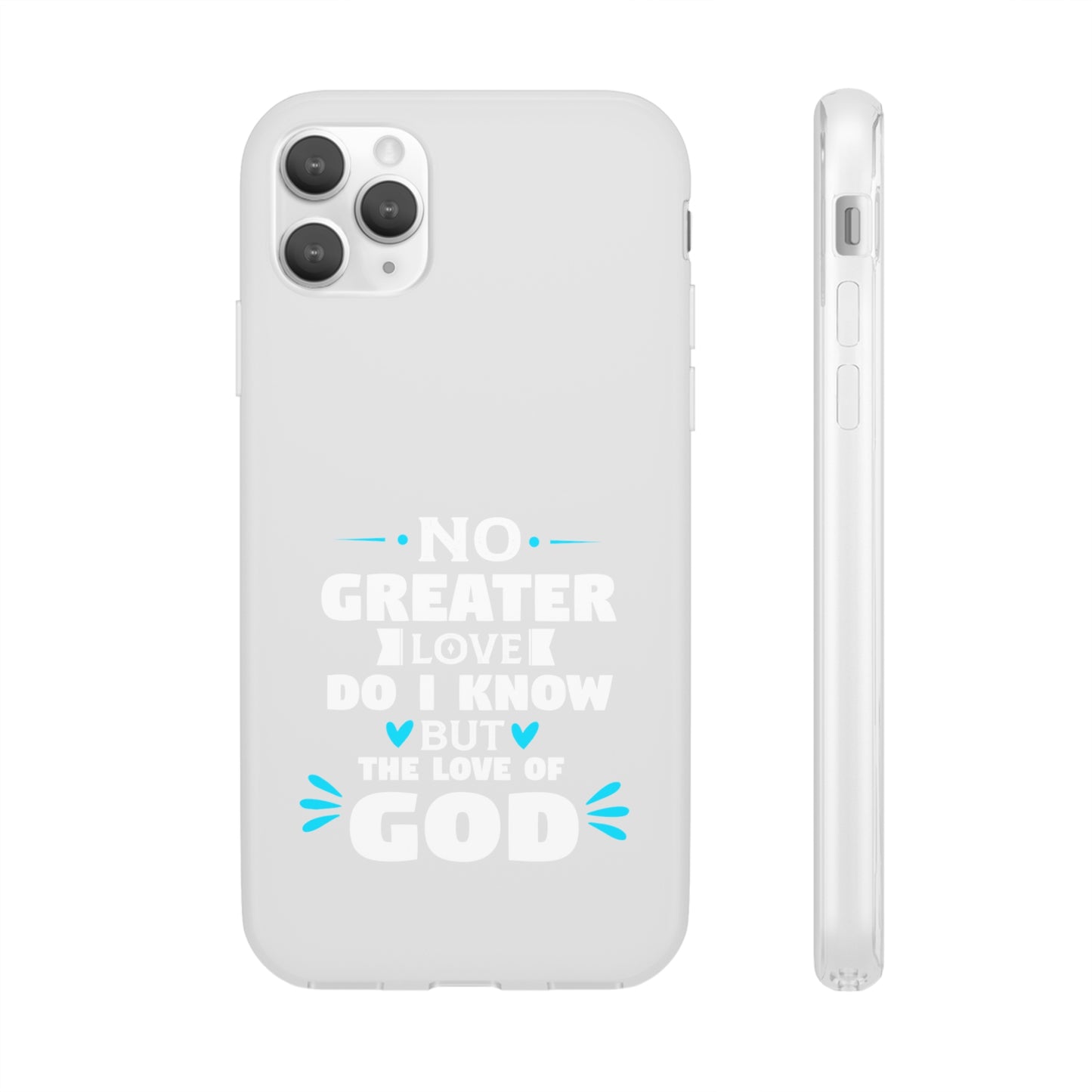 No Greater Love Do I Know But The Love Of God Flexi Phone Case