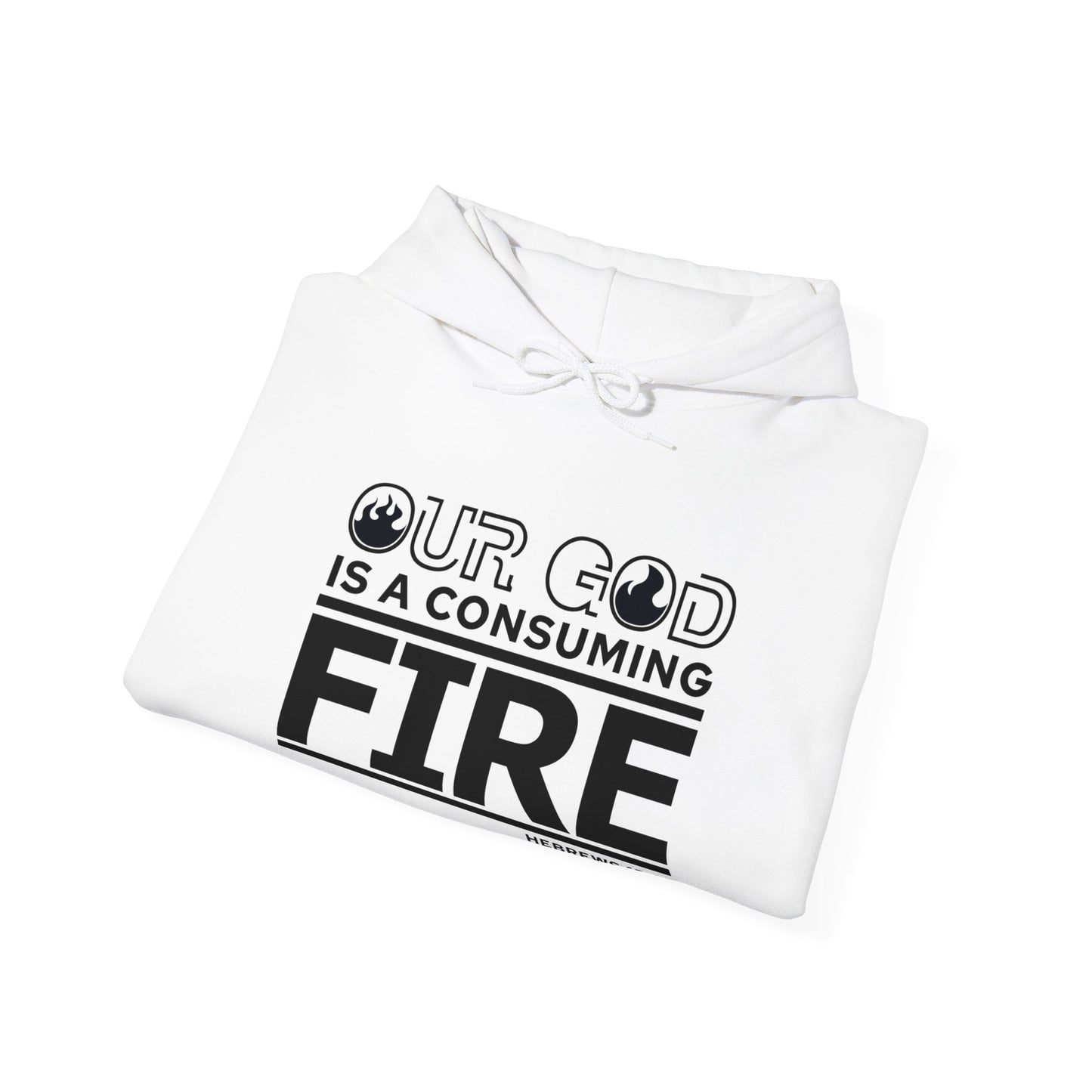 Our God Is A Consuming Fire Unisex Christian Hooded Pullover Sweatshirt