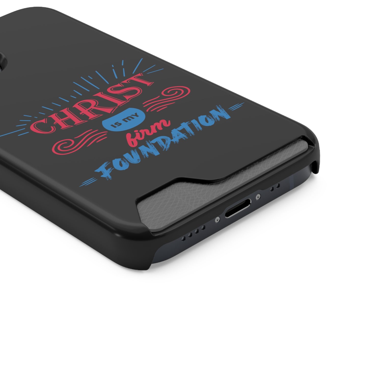 Christ Is My Firm Foundation Phone Case With Card Holder