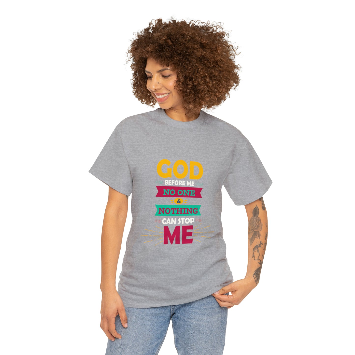 God Before Me No One & Nothing Can Stop Me Unisex Heavy Cotton Tee