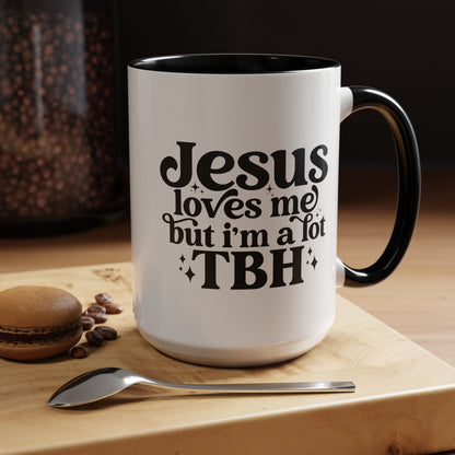 Christian Accent Coffee Mug — "Jesus Loves Me but I'm a Lot TBH" Religious Christian Gift