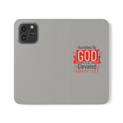 Humbled By God To Be Elevated Above All Phone Flip Cases