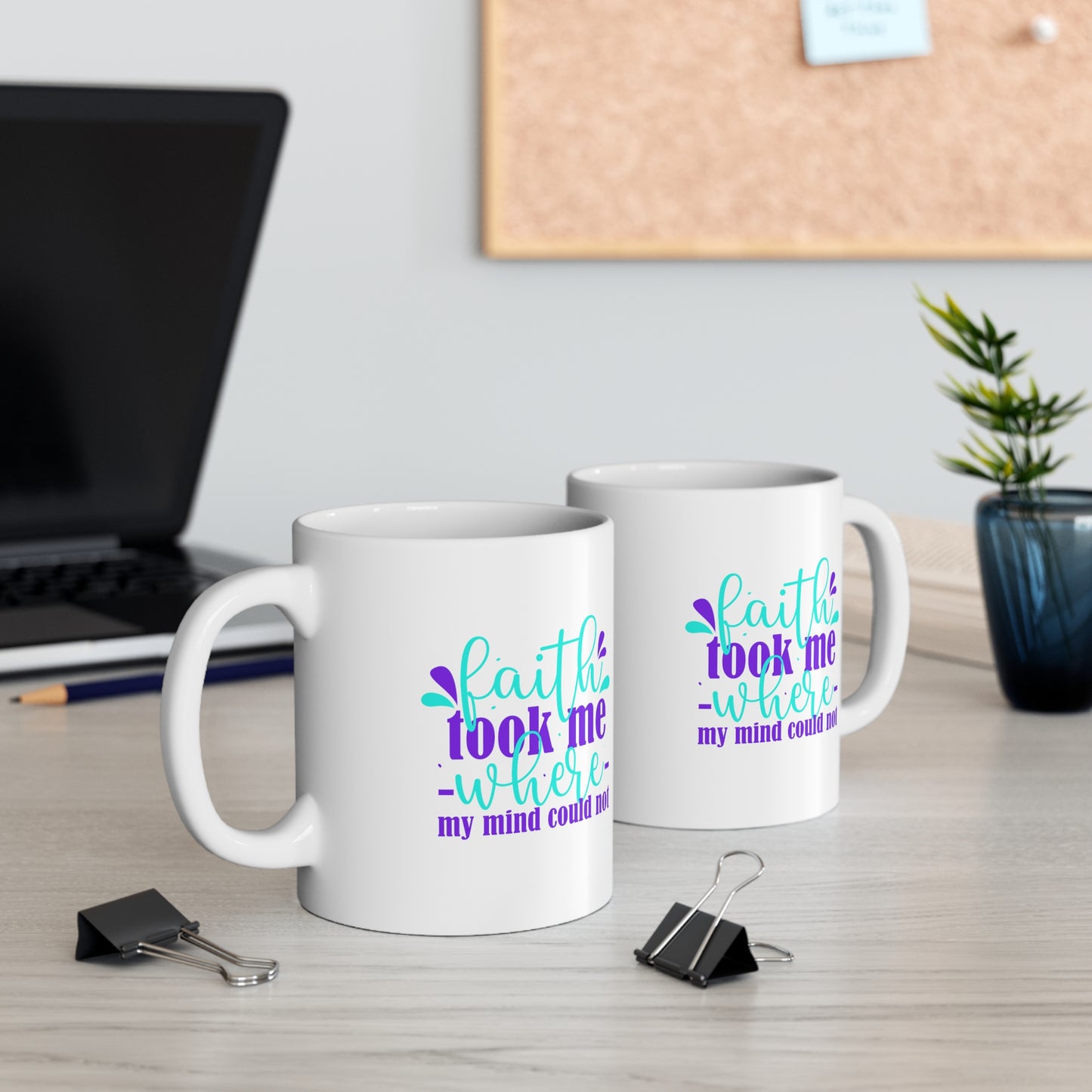 Faith Took Me Where My Mind Could Not Christian White Ceramic Mug 11oz (double sided print) Printify