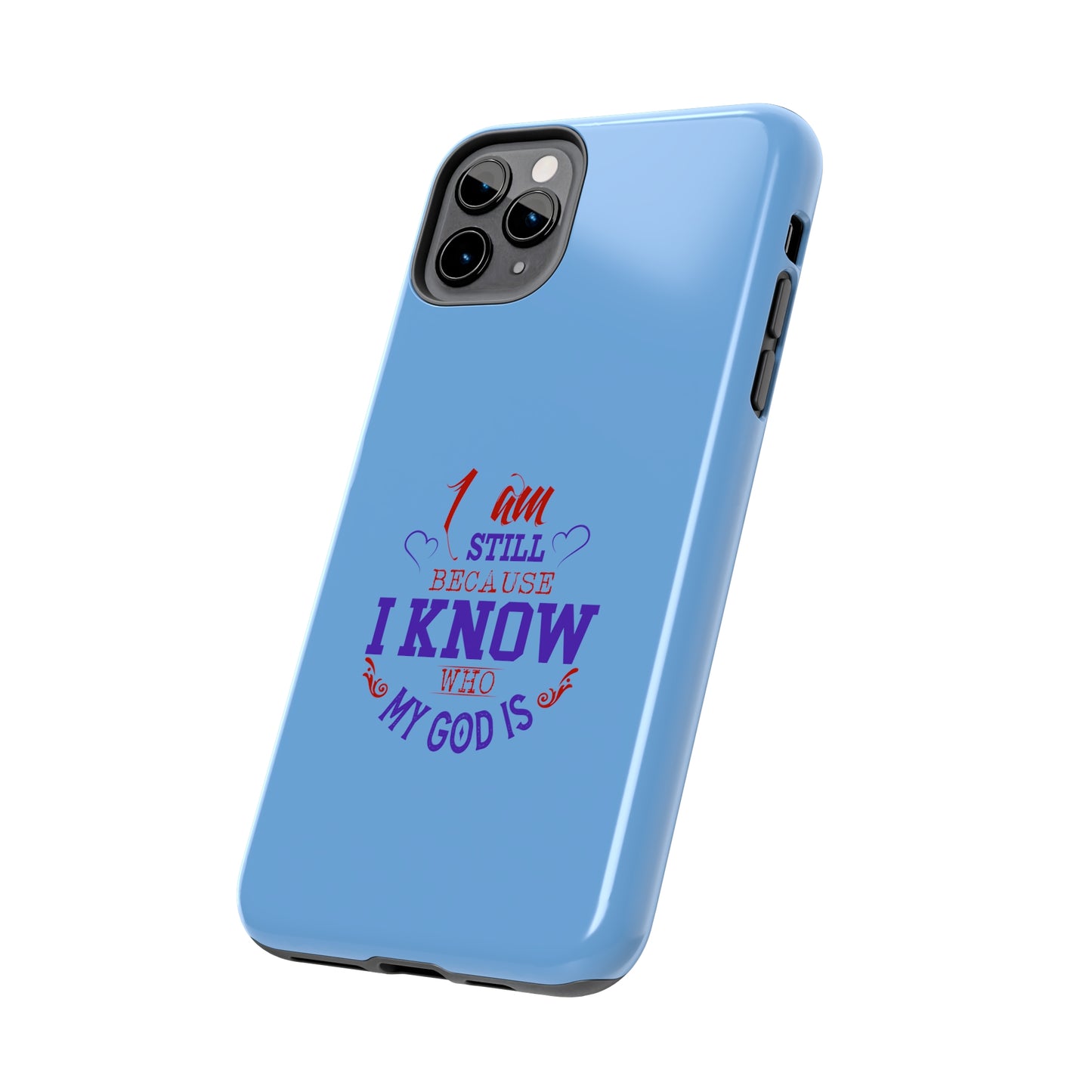 I Am Still Because I Know Who My God Is Tough Phone Cases, Case-Mate