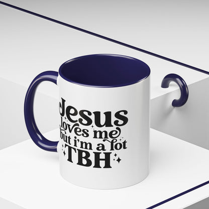 Christian Accent Coffee Mug — "Jesus Loves Me but I'm a Lot TBH" Religious Christian Gift