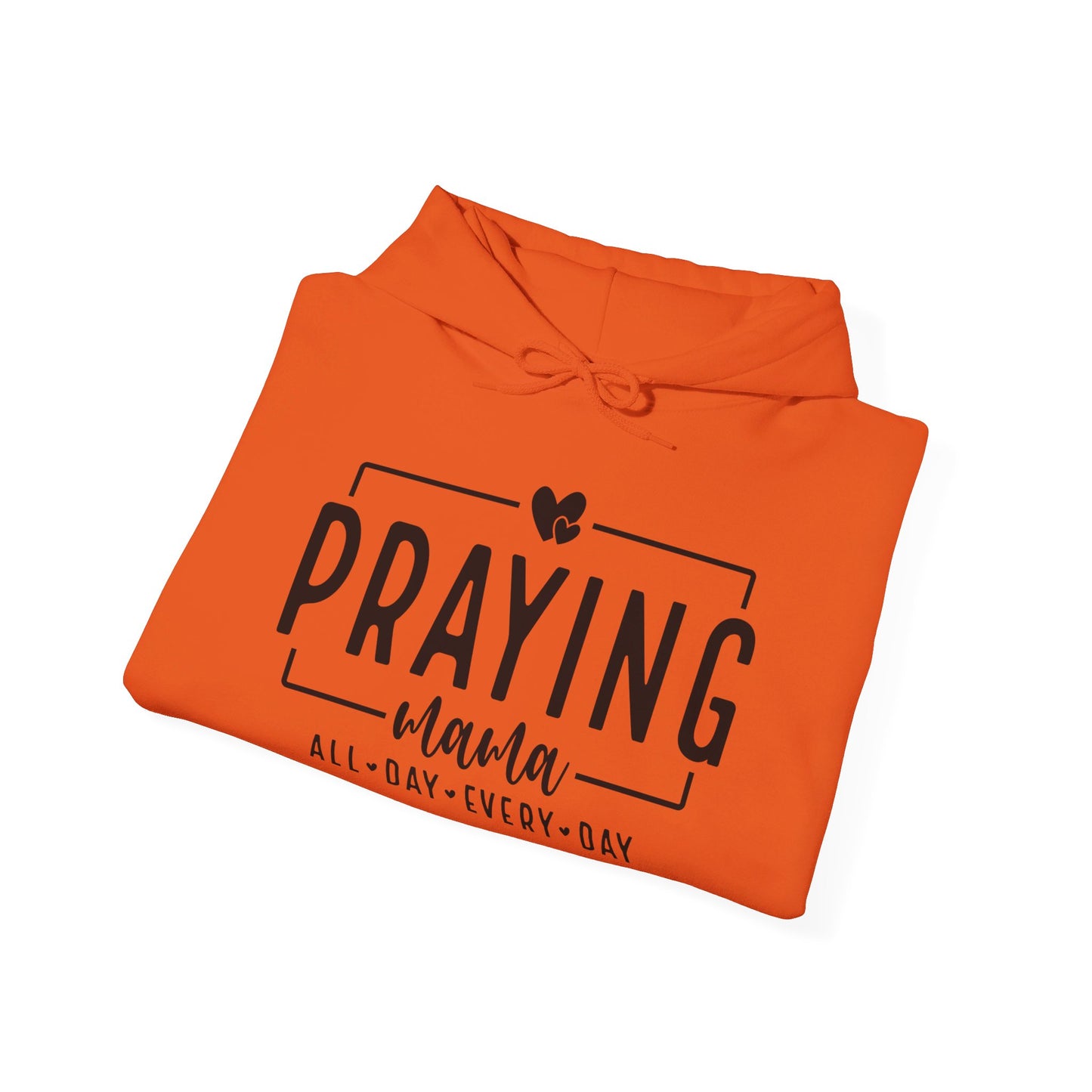 Praying Mama All Day Every Day Women's Christian Pullover Hooded Sweatshirt