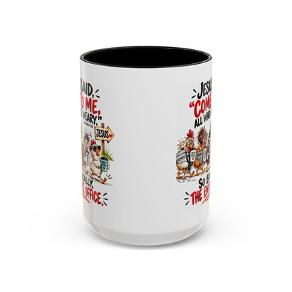 Coffee Mug - "Jesus Said 'Come to Me, All Who Are Weary'" Funny Christian Office Gift