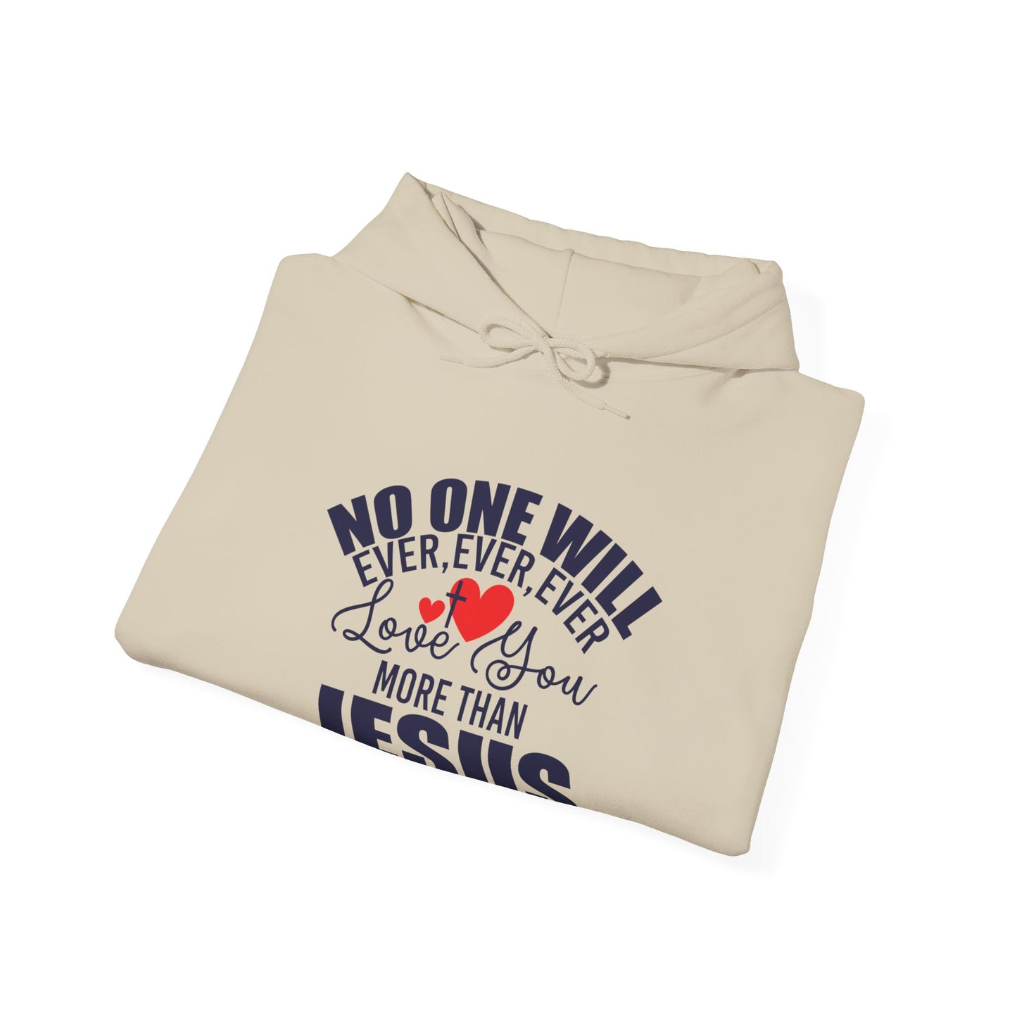 No One Will Ever Ever Love You Like Jesus Unisex Christian Hooded Pullover Sweatshirt