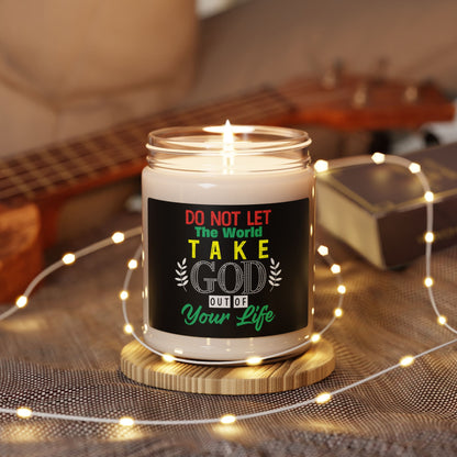 Inspirational Scented Christian Candle - "Do Not Let The World Take Him Out of Your Life"