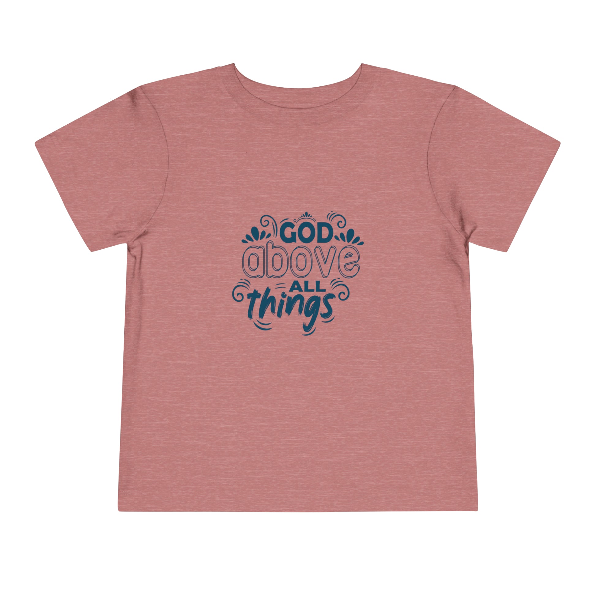 God Above All Things Christian Toddler T-Shirt Printify