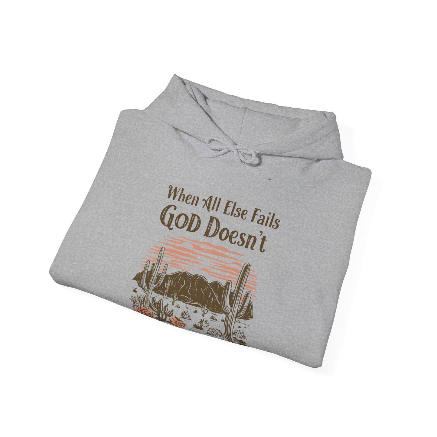 When All Else Fails God Doesn't Unisex Christian Hooded Pullover Sweatshirt