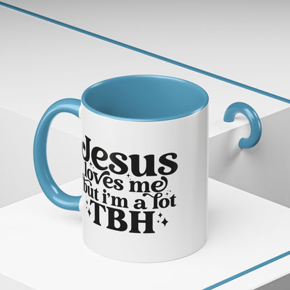 Christian Accent Coffee Mug — "Jesus Loves Me but I'm a Lot TBH" Religious Christian Gift