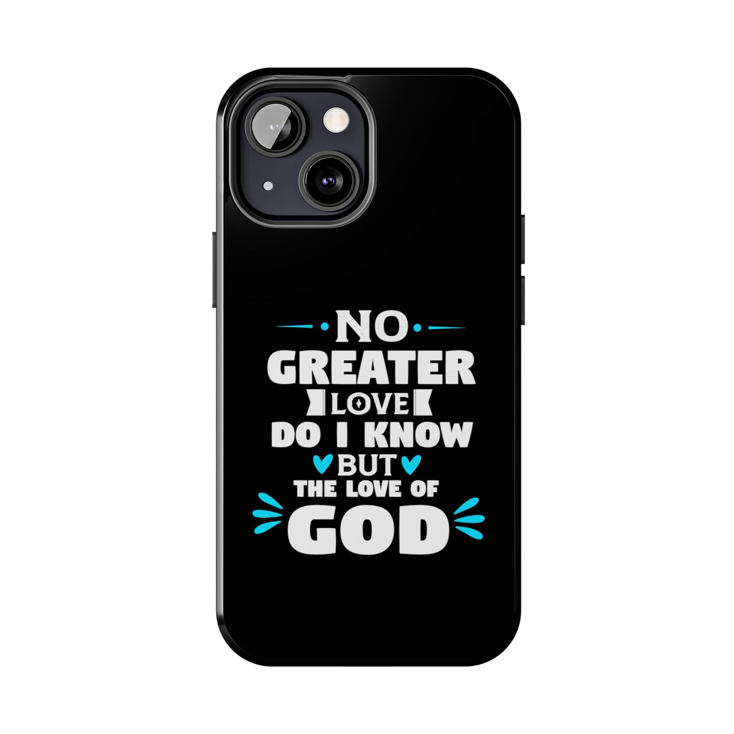 No Greater Love Do I Know But The Love Of God Tough Phone Cases, Case-Mate