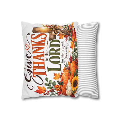 Give Thanks to the Lord Thanksgiving Square Pillowcase