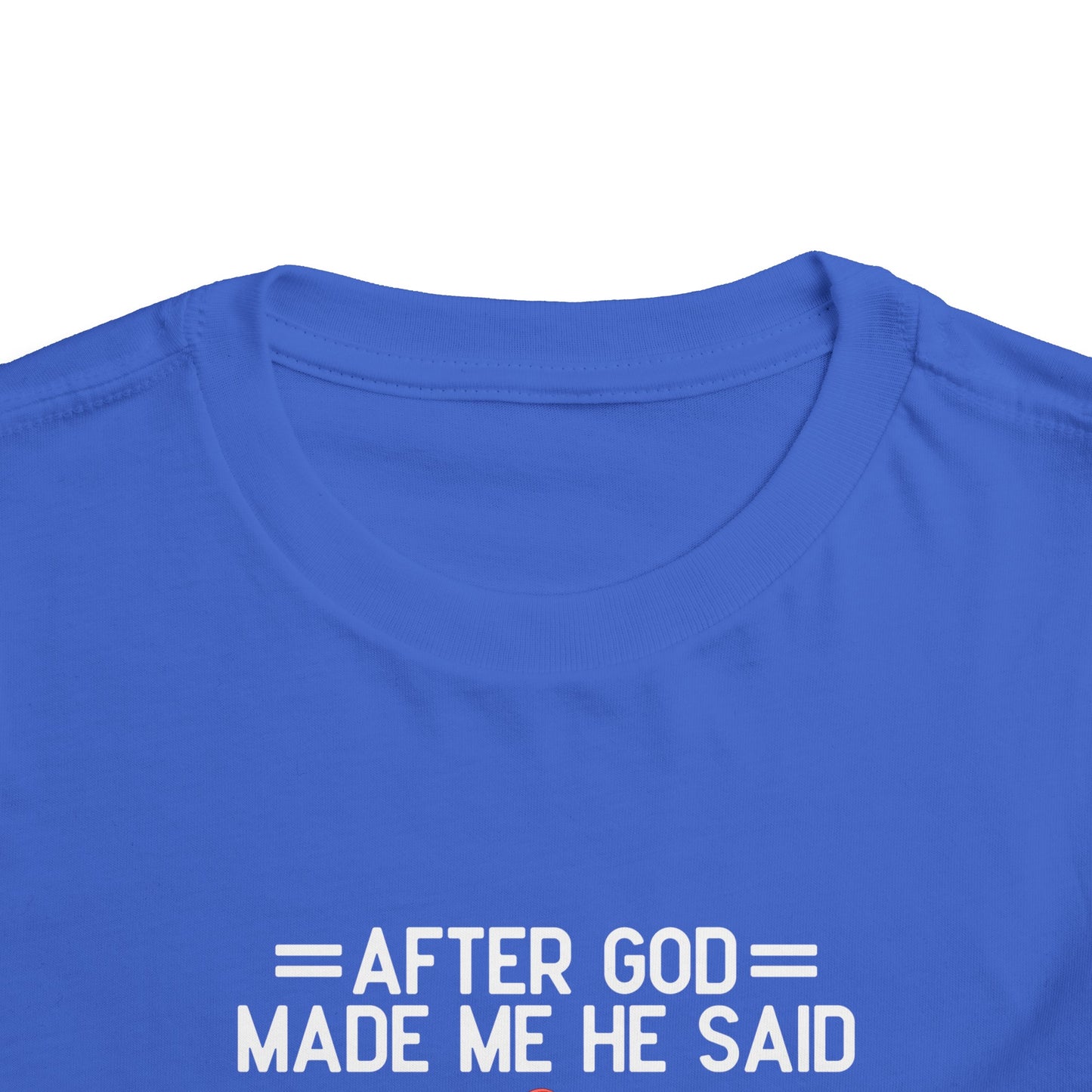 After God Made Me He Said Ta-da Christian Toddler T-Shirt