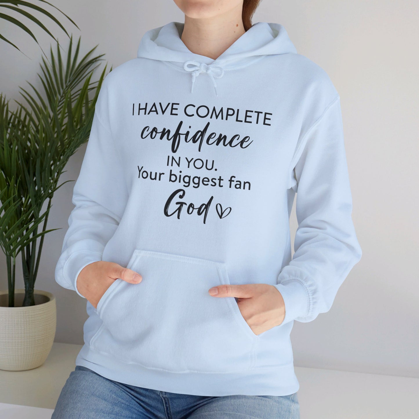 I Have Complete Confidence In You Your Biggest Fan God Unisex Christian Pullover Hooded Sweatshirt