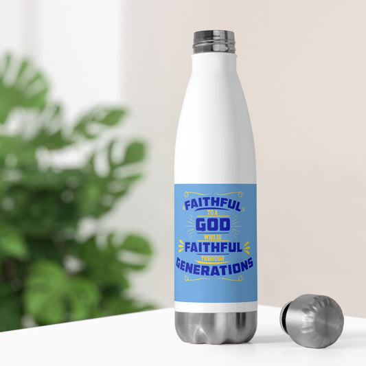 Faithful To A God Who Is Faithful Through Generations Insulated Bottle 20 oz