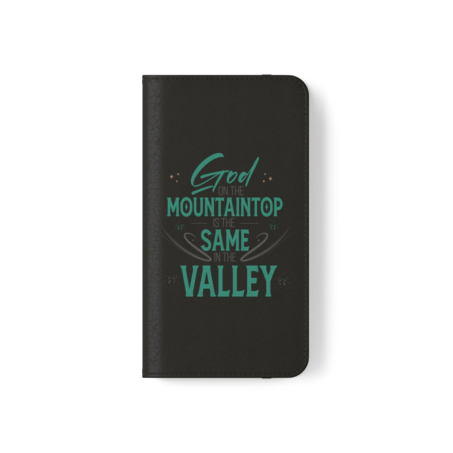 God At The Mountaintop Is The Same In The Valley Phone Flip Cases