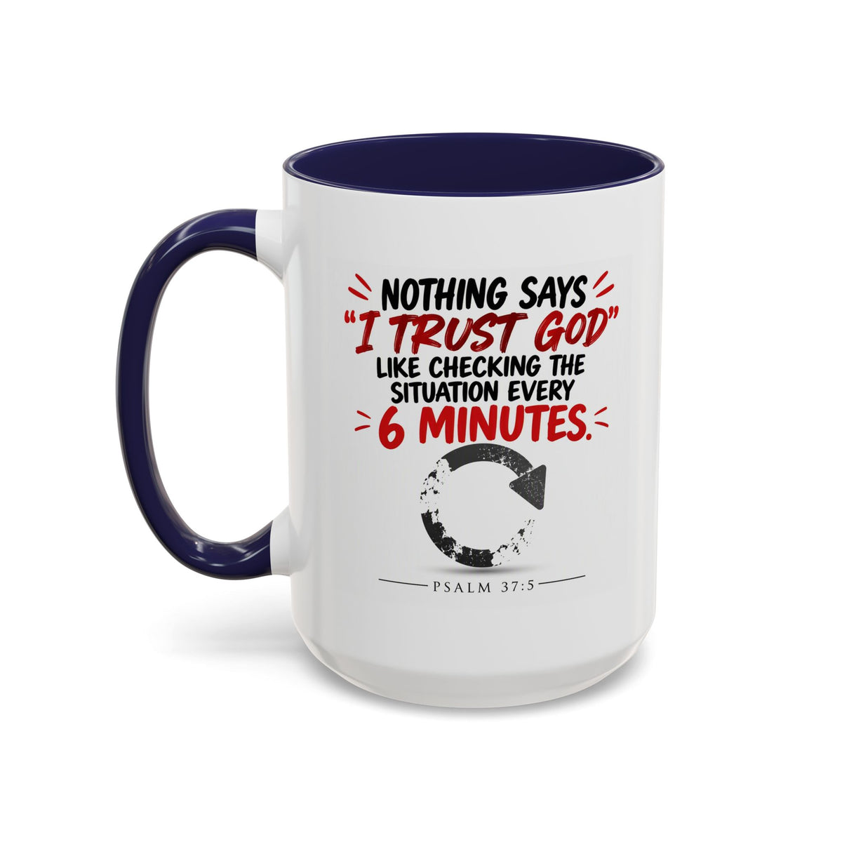 Nothing Says I Trust God Like Checking the Situation Every 6 Minutes Mug